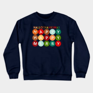 Happy HALLOTHANKSMAS Happy Happy Merry Variation. The Perfect Holiday Shirt or Merch Style Crewneck Sweatshirt